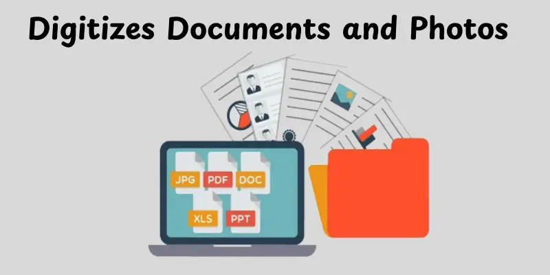 Digitizes Documents and Photos