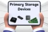 What Are Primary Storage Devices?Understanding RAM, ROM and Cache - Post Thumbnail