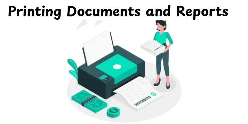 Printing Documents and Reports