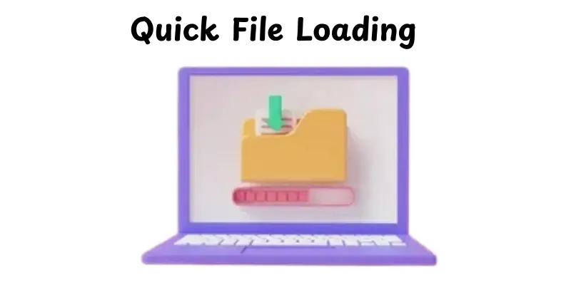 Quick File Loading