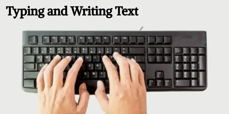 typing and writing text