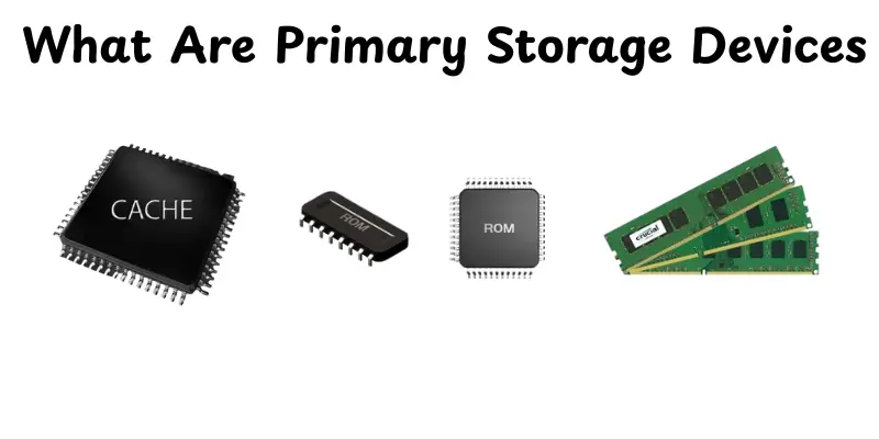 What Are Primary Storage Devices