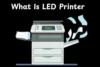 What Is LED Printer? Complete Guide For Beginners - Post Thumbnail