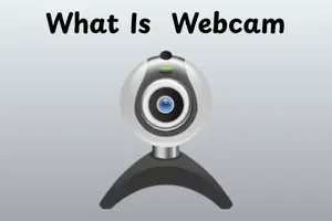 What Is Webcam? Everything You Need to Know