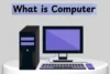 What is Computer? Simple Explanation for Students and Beginners - Post Thumbnail