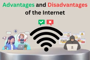 Advantages and Disadvantages of Internet: Complete Guide