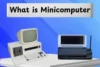 What is Minicomputer? Exploring Its Role in Modern Tech - Post Thumbnail